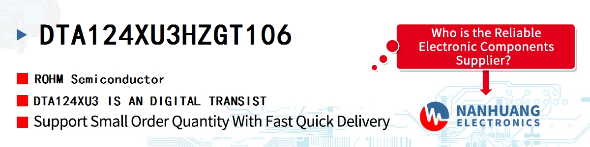 DTA124XU3HZGT106 ROHM DTA124XU3 IS AN DIGITAL TRANSIST