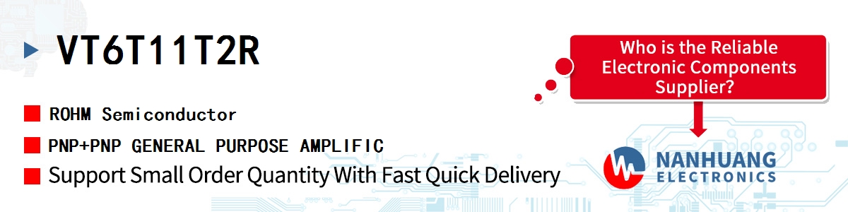 VT6T11T2R ROHM PNP+PNP GENERAL PURPOSE AMPLIFIC